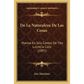 De La Naturaleza De Las Cosas: Poema En Seis Cantos De Tito Lucrecio Caro (1897) - Paperback