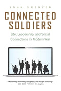 Connected Soldiers: Life, Leadership, and Social Connections in Modern War - Paperback