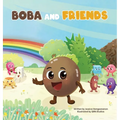 Boba and Friends: A Children's Book About Exploring the World and Making New Friends - Hardcover