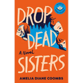 Drop Dead Sisters - Hardcover
