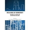 Resilience of Democracy: Responses to Illiberal and Authoritarian Challenges - Paperback