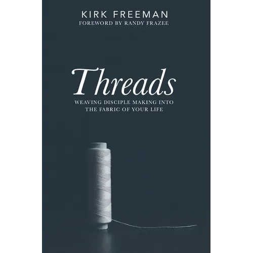 Threads: Weaving disciple making into the fabric of your life - Paperback