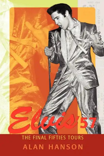 Elvis '57: The Final Fifties Tours - Paperback