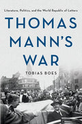 Thomas Mann's War: Literature, Politics, and the World Republic of Letters - Paperback