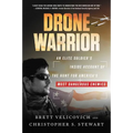 Drone Warrior: An Elite Soldier's Inside Account of the Hunt for America's Most Dangerous Enemies - Paperback
