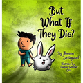 But What If They Die? - Hardcover