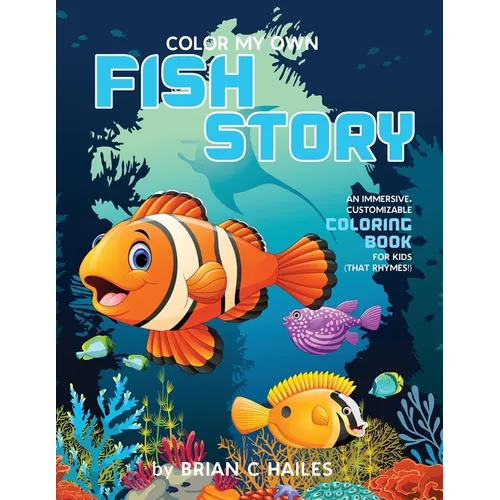 Color My Own Fish Story: An Immersive, Customizable Coloring Book for Kids (That Rhymes!) - Paperback