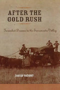 After the Gold Rush: Tarnished Dreams in the Sacramento Valley - Paperback