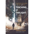 Teaching at Twilight - Hardcover