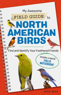 My Awesome Field Guide to North American Birds: Find and Identify Your Feathered Friends - Paperback