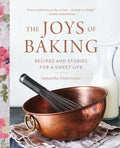 The Joys of Baking: Recipes and Stories for a Sweet Life - Hardcover