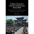 Culture, Economic Growth, and Interstate Power Shift: Implications for Competition Between China and the United States - Paperback