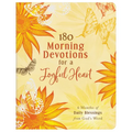 180 Morning Devotions for a Joyful Heart: 6 Months of Daily Blessings from God's Word - Paperback