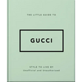The Little Guide to Gucci: Style to Live by - Hardcover