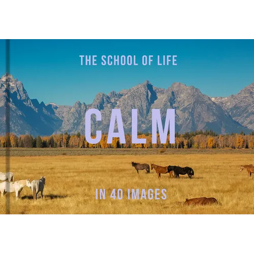 Calm in 40 Images: The Art of Finding Serenity - Hardcover