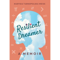 Resilient Dreamer: A Memoir - Hardcover