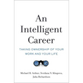 An Intelligent Career: Taking Ownership of Your Work and Your Life - Hardcover