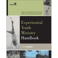 Experiential Youth Ministry Handbook: How Intentional Activity Can Make the Spiritual Stuff Stick - Paperback
