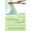 Completely Loved: Recognizing God's Passionate Pursuit of Us - Paperback
