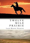 Twelve Mile Prairie - Hardcover
