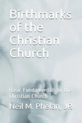 Birthmarks of the Christian Church: Basic Fundamentals of the Christian Church - Paperback