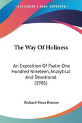 The Way Of Holiness: An Exposition Of Psalm One Hundred Nineteen, Analytical And Devotional (1901) - Paperback