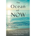The Ocean of Now: How to Navigate the Unsure Waters of These Challenging Times with Courage and Peace - Paperback