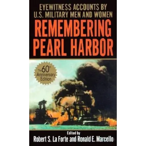 Remembering Pearl Harbor: Remembering Pearl Harbor: Eyewitness Accounts by U.S. Military Men and Women - Paperback