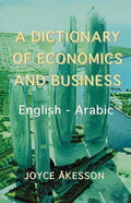 A Dictionary of Economics and Business, English - Arabic - Paperback