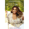 The Vibes You Feel: What I've Learned about Life and Relationships Through the Holy Spirit - Hardcover