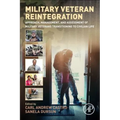 Military Veteran Reintegration: Approach, Management, and Assessment of Military Veterans Transitioning to Civilian Life - Hardcover