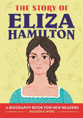 The Story of Eliza Hamilton: An Inspiring Biography for Young Readers - Paperback