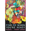 Find Me When You're Ready: Poems - Paperback