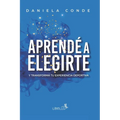 Aprend? a Elegirte: Y transform? tu experiencia deportiva - Paperback