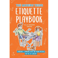 The Modern Teen's Etiquette Playbook: Confidence, Communication, and Online Presence for the 21st Century - Paperback