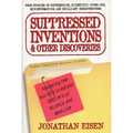 Suppressed Inventions and Other Discoveries: Revealing the World's Greatest Secrets of Science and Medicine - Paperback