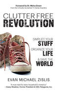 ClutterFree Revolution: Simplify Your Stuff, Organize Your Life & Save the World - Paperback