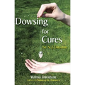 Dowsing for Cures: An A-Z Directory - Paperback