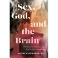 Sex, God, and the Brain: How Sexual Pleasure Gave Birth to Religion and a Whole Lot More - Hardcover