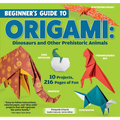 Beginner's Guide to Origami: Dinosaurs and Other Prehistoric Animals: 10 Projects, 216 Pages of Fun - Paperback