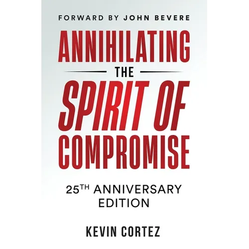 Annihilating the Spirit of Compromise: 25th Anniversary Edition - Paperback
