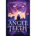Angel Teeth Archives: Book One: Evolved Whispers - Paperback