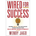 Wired for Success: Using Nlp* to Activate Your Brain for Maximum Achievement - Paperback