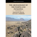 The Archaeology of the Pampas and Patagonia - Hardcover