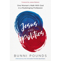 Jesus and Politics: One Woman's Walk with God in a Mudslinging Profession - Paperback