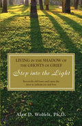 Living in the Shadow of the Ghosts of Grief: Step Into the Light - Paperback