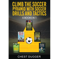 Climb the Soccer Pyramid with Soccer Drills and Tactics: 5 Books in 1 (Soccer Skills Mastery) - Paperback