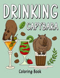 Drinking Capybara Coloring Book: Coloring Books for Adult, Animal Painting Page with Coffee and Cocktail Recipes, Gifts for Capybara Lovers - Paperback