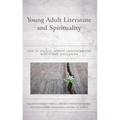 Young Adult Literature and Spirituality: How to Unlock Deeper Understanding with Class Discussion - Hardcover