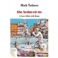 She Seduced Me: A Love Affair with Rome - Paperback